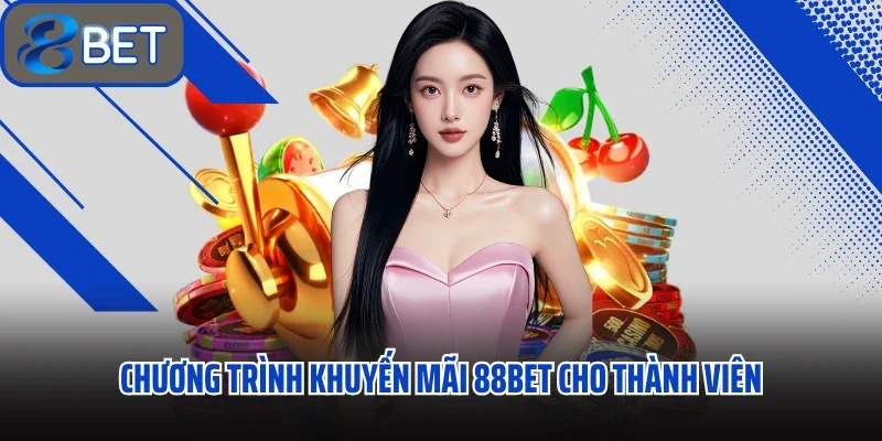 Chương trình khuyến mãi 88BET cho thành viên trung thành