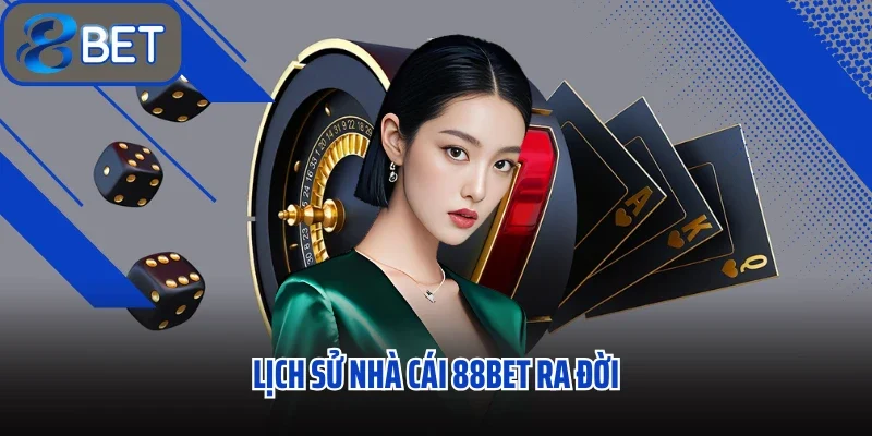 Lịch sử nhà cái 88bet ra đời