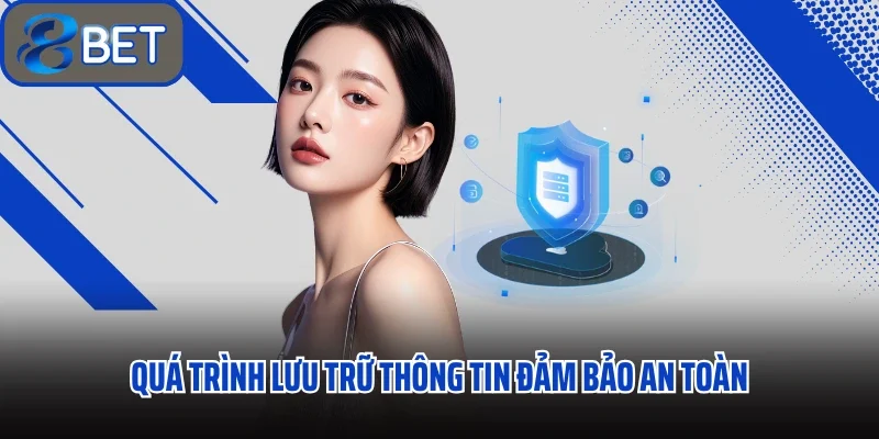 Quá trình lưu trữ thông tin đảm bảo an toàn