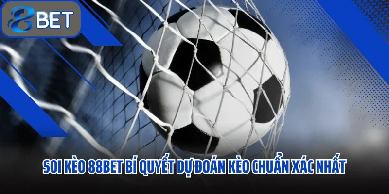Soi Kèo 88BET